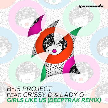 B-15 Project feat. Crissy D & Lady G - Girls Like Us (Deeptrak Remix)