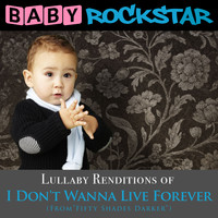 Baby Rockstar - I Don't Wanna Live Forever (From "Fifty Shades Darker")