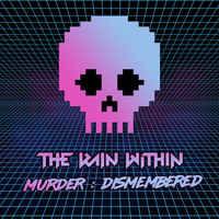 The Rain Within - Murder : Dismembered