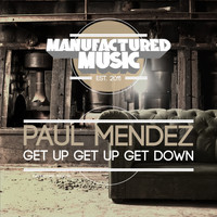 Paul Mendez - Get Up Get Up Get Down