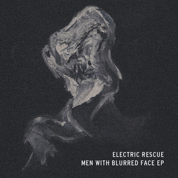 Electric Rescue - Men with blurred face EP