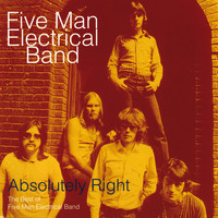 Five Man Electrical Band - Absolutely Right - The Best Of Five Man Electrical Band