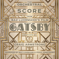 Craig Armstrong - The Orchestral Score From Baz Luhrmann's Film The Great Gatsby