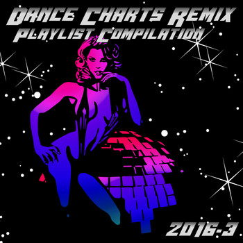 Various Artists - Dance Charts Remix Playlist Compilation 2016.3