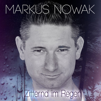 Markus Nowak - Zitternd im Regen