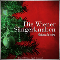 Die Wiener Sängerknaben - Christmas in Austria (Original 1958 Album - Digitally Remastered)
