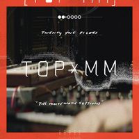 twenty one pilots - TOPxMM