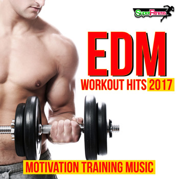 Various Artists - EDM Workout Hits 2017: Motivation Training Music