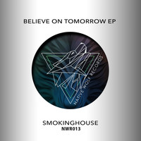 smoKINGhouse - Believe On Tomorrow