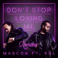 Madcon - Don't Stop Loving Me (feat. KDL) (Remixes)