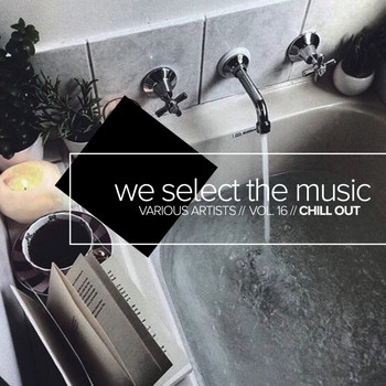 Various Artists - We Select The Music, Vol.16: Chill Out
