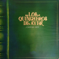 Los Huasos Quincheros - Los Quincheros de Ayer... Cantan Hoy