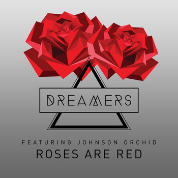 The Dreamers Featuring Johnson Orchid - Roses Are Red