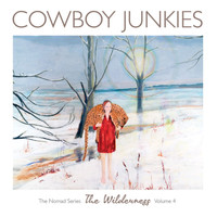 Cowboy Junkies - The Wilderness: The Nomad Series, Vol. 4