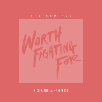 Rico & Miella - Worth Fighting For (Remixes)