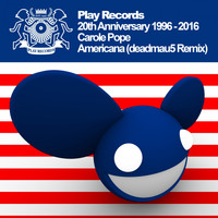 Carole Pope - Play Records 20th Anniversary 1996: 2016: Americana (deadmau5 Remix)
