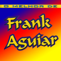 Frank Aguiar - O Melhor de Frank Aguiar