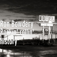 Ron Bowdery - Rockin' Rollin' History
