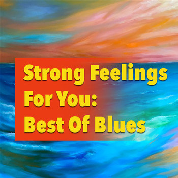 Various Artists - Strong Feelings For You: Best Of Blues