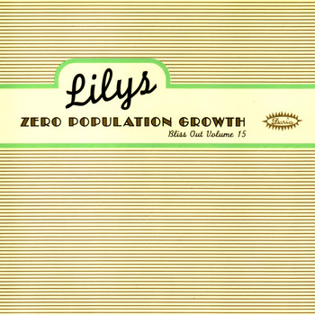 Lilys - Zero Population Growth: Bliss Out V.15