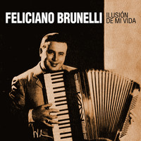 Feliciano Brunelli - Ilusión de Mi Vida