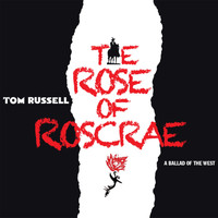 Tom Russell - The Rose of Roscrae