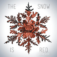 LoveJoy - The Snow Is Red