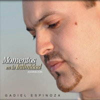 Gadiel Espinoza - Momentos En La Intimidad