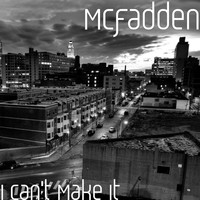 McFadden - I Can't Make It