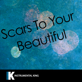 Instrumental King - Scars to Your Beautiful (In the Style of Alessia Cara) [Karaoke Version]