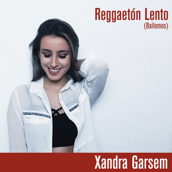 Xandra Garsem / Xandra Garsem - Reggaetón Lento (Bailemos)