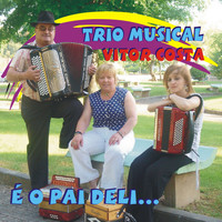 Trio Musical Vitor Costa - É O Pai Deli...