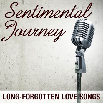Various Artists - Sentimental Journey: Long-Forgotten Love Songs