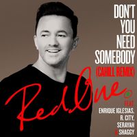 RedOne - Don't You Need Somebody (feat. Enrique Iglesias, R. City, Serayah & Shaggy) (Cahill Remix)