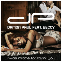 Damon Paul feat. Beccy - I Was Made for Lovin' You