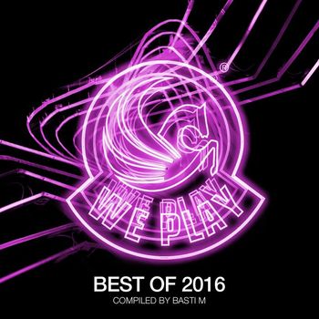 Various Artists - Best of WePLAY 2016 (compiled by Basti M) (Explicit)
