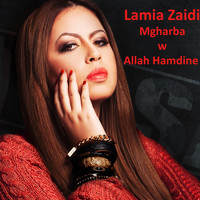 Lamia Zaidi - Mgharba W Allah Hamdine