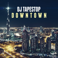 DJ Tapestop - Downtown