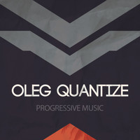 Oleg Quantize - Oleg Quantize: Progressive Music