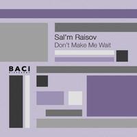 Salm Raisov - Don't Make Me Wait