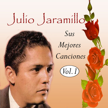 Julio Jaramillo - Julio Jaramillo - Sus Mejores Canciones, Vol. 1