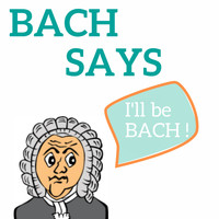 Johann Sebastian Bach - Bach Says