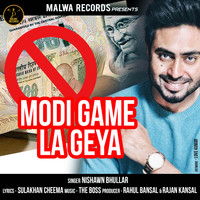 NISHAWN BHULLAR - Modi Game La Geya