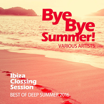 Various Artists - Bye Bye Summer! (Best of Deep Summer 2016) [Ibiza Clossing Session]