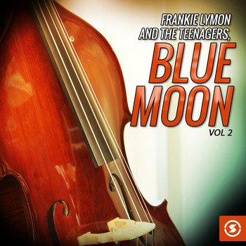Frankie Lymon, The Teenagers - Frankie Lymon and The Teenagers, Blue Moon, Vol. 2
