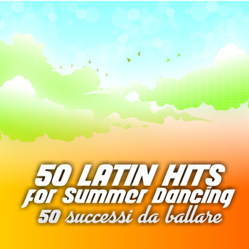 Various Artists - 50 Latin Hits for Summer Dancing (50 successi da ballare)