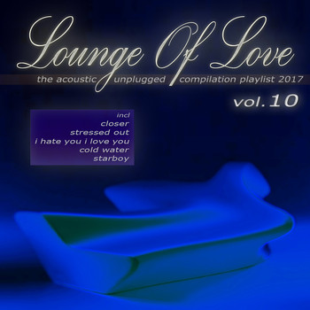 Various Artists - Lounge of Love, Vol. 10 - The Acoustic Unplugged Compilation Playlist 2017