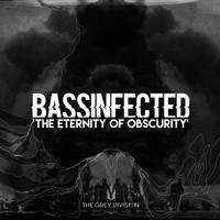 Bassinfected - The Grey Division - The Eternity of Obscurity EP