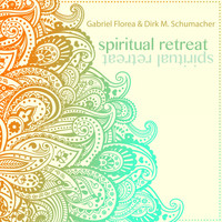Gabriel Florea & Dirk M. Schumacher - Spiritual Retreat