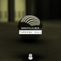 birkenlauber - Through Ball
